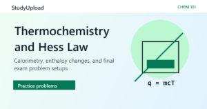 General Chemistry I (CHEM 101) Thermochemistry, Hess’s Law, and Calorimetry Practice Problems