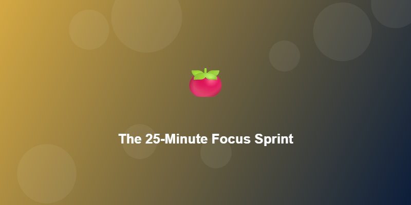 The 25 Minute Focus Sprint