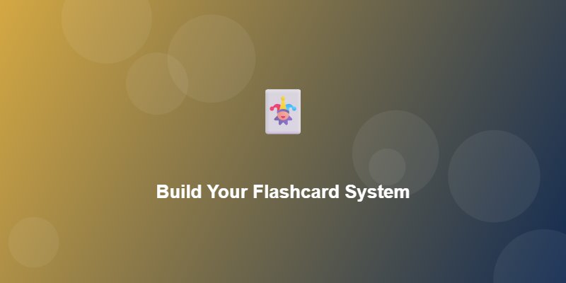 Build Your Flashcard System
