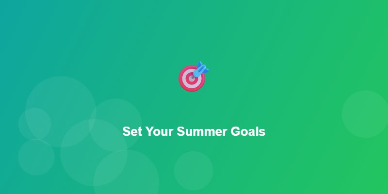Set Your Summer Goals